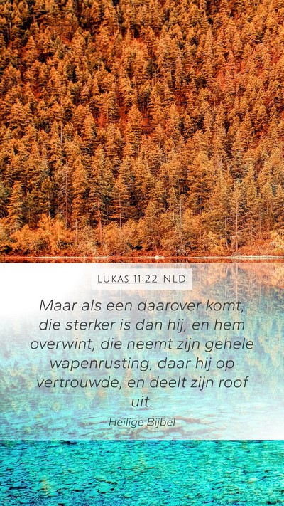 Lukas 11:22 NLD Mobile Phone Wallpaper - Maar als een daarover komt, die sterker is dan - Mobile Bible Verse Wallpaper