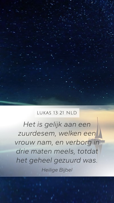 Lukas 13:21 NLD Mobile Phone Wallpaper - Het is gelijk aan een zuurdesem, welken een vrouw - Mobile Bible Verse Wallpaper