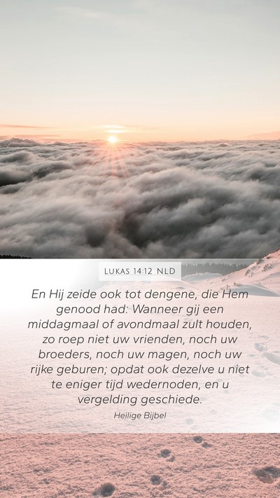Lukas 14:12 NLD Mobile Phone Wallpaper - En Hij zeide ook tot dengene, die Hem genood had: - Mobile Bible Verse Wallpaper