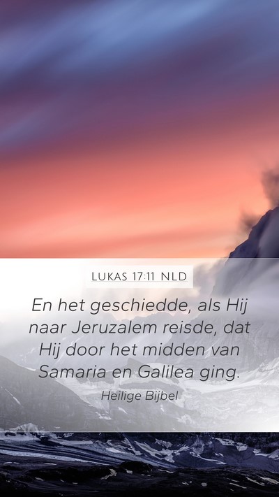 Lukas 17:11 NLD Mobile Phone Wallpaper - En het geschiedde, als Hij naar Jeruzalem reisde, - Mobile Bible Verse Wallpaper
