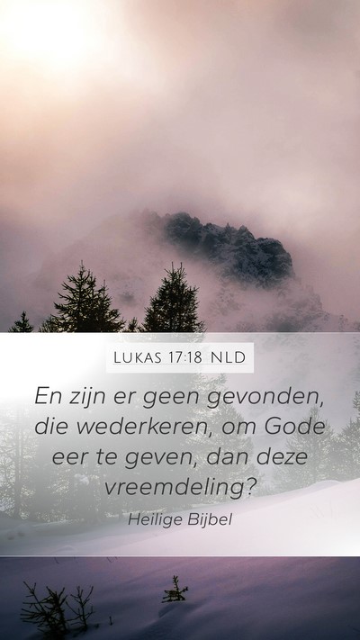 Lukas 17:18 NLD Mobile Phone Wallpaper - En zijn er geen gevonden, die wederkeren, om Gode - Mobile Bible Verse Wallpaper