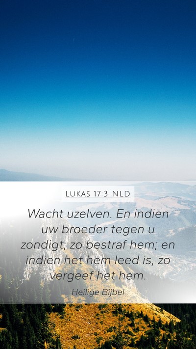 Lukas 17:3 NLD Mobile Phone Wallpaper - Wacht uzelven. En indien uw broeder tegen u - Mobile Bible Verse Wallpaper