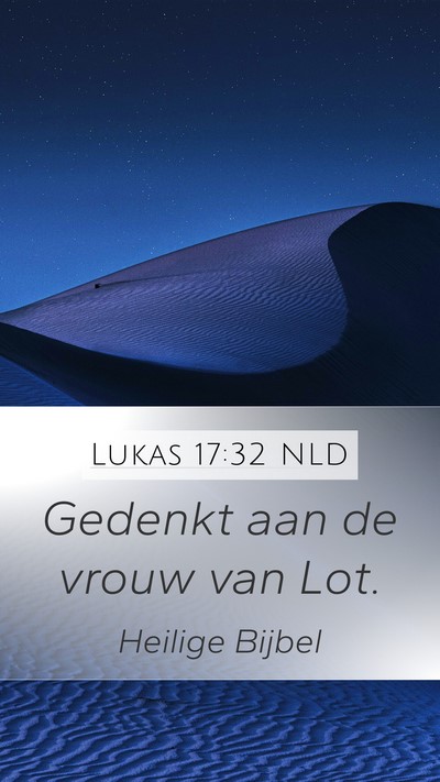 Lukas 17:32 NLD Mobile Phone Wallpaper - Gedenkt aan de vrouw van - Mobile Bible Verse Wallpaper