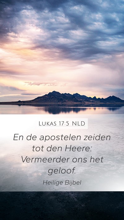 Lukas 17:5 NLD Mobile Phone Wallpaper - En de apostelen zeiden tot den Heere: Vermeerder - Mobile Bible Verse Wallpaper
