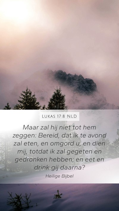 Lukas 17:8 NLD Mobile Phone Wallpaper - Maar zal hij niet tot hem zeggen: Bereid, dat ik - Mobile Bible Verse Wallpaper