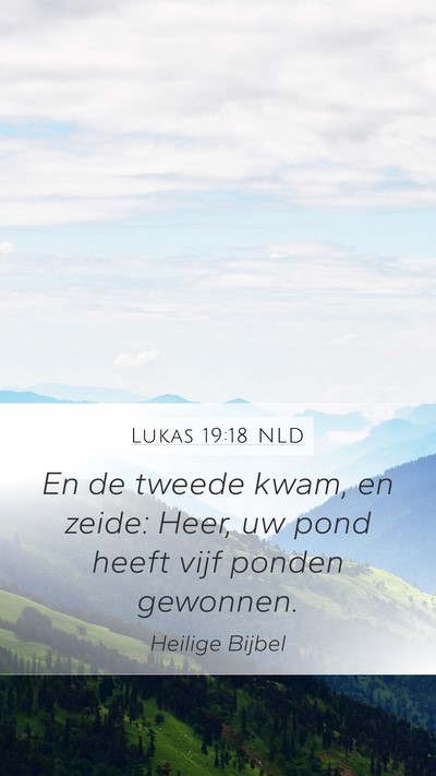 Lukas 19:18 NLD Mobile Phone Wallpaper - En de tweede kwam, en zeide: Heer, uw pond heeft - Mobile Bible Verse Wallpaper