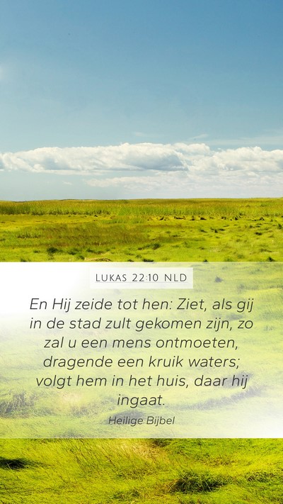 Lukas 22:10 NLD Mobile Phone Wallpaper - En Hij zeide tot hen: Ziet, als gij in de stad - Mobile Bible Verse Wallpaper