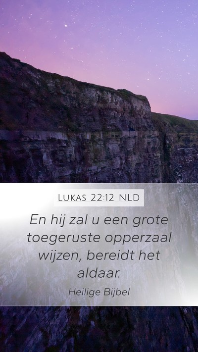 Lukas 22:12 NLD Mobile Phone Wallpaper - En hij zal u een grote toegeruste opperzaal - Mobile Bible Verse Wallpaper