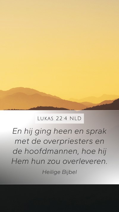 Lukas 22:4 NLD Mobile Phone Wallpaper - En hij ging heen en sprak met de overpriesters en - Mobile Bible Verse Wallpaper