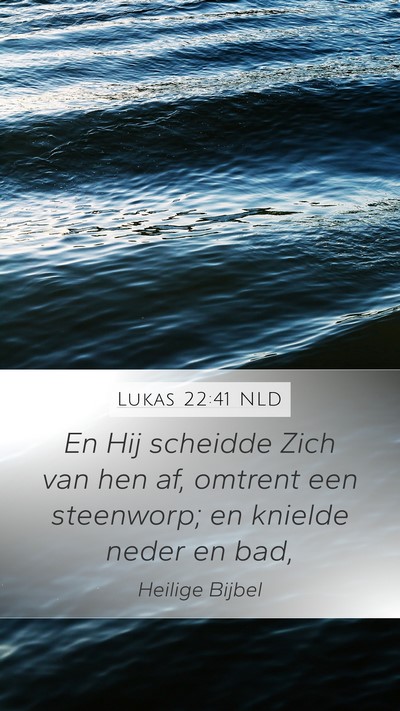 Lukas 22:41 NLD Mobile Phone Wallpaper - En Hij scheidde Zich van hen af, omtrent een - Mobile Bible Verse Wallpaper
