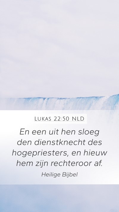 Lukas 22:50 NLD Mobile Phone Wallpaper - En een uit hen sloeg den dienstknecht des - Mobile Bible Verse Wallpaper