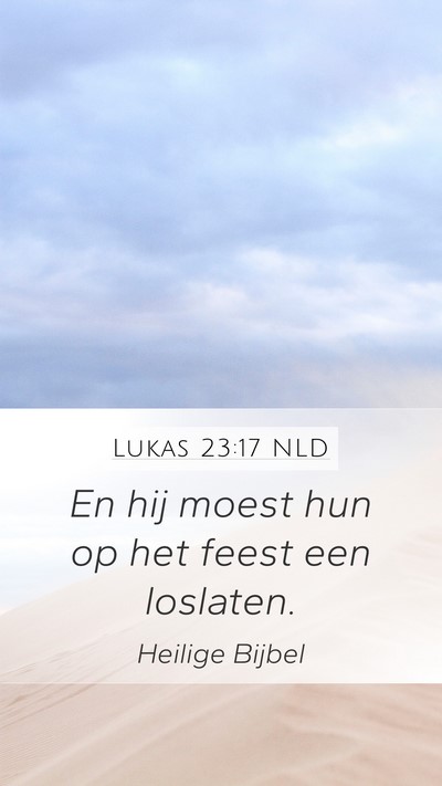 Lukas 23:17 NLD Mobile Phone Wallpaper - En hij moest hun op het feest een - Mobile Bible Verse Wallpaper