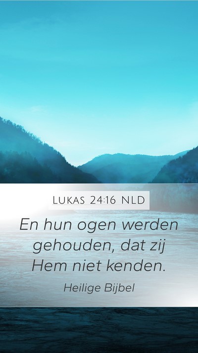 Lukas 24:16 NLD Mobile Phone Wallpaper - En hun ogen werden gehouden, dat zij Hem niet - Mobile Bible Verse Wallpaper