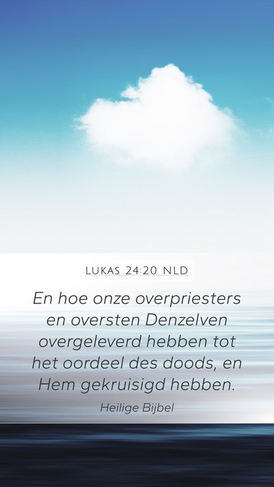 Lukas 24:20 NLD Mobile Phone Wallpaper - En hoe onze overpriesters en oversten Denzelven - Mobile Bible Verse Wallpaper