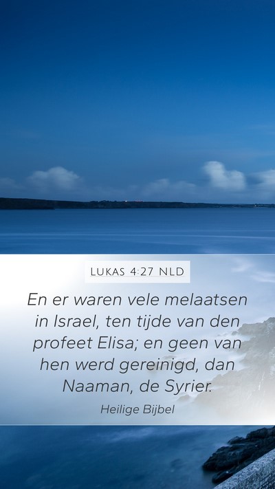 Lukas 4:27 NLD Mobile Phone Wallpaper - En er waren vele melaatsen in Israel, ten tijde - Mobile Bible Verse Wallpaper