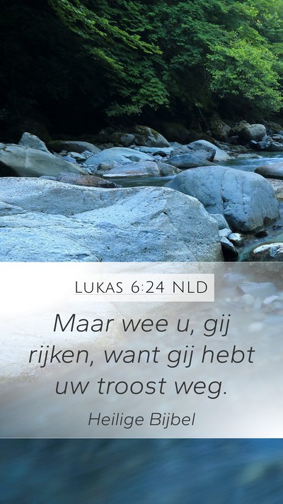 Lukas 6:24 NLD Mobile Phone Wallpaper - Maar wee u, gij rijken, want gij hebt uw troost - Mobile Bible Verse Wallpaper