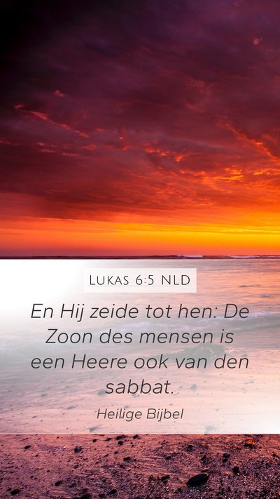 Lukas 6:5 NLD Mobile Phone Wallpaper - En Hij zeide tot hen: De Zoon des mensen is een - Mobile Bible Verse Wallpaper