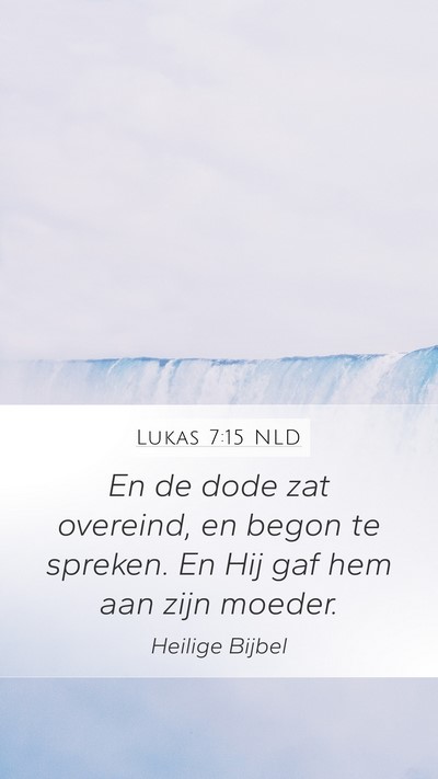 Lukas 7:15 NLD Mobile Phone Wallpaper - En de dode zat overeind, en begon te spreken. En - Mobile Bible Verse Wallpaper