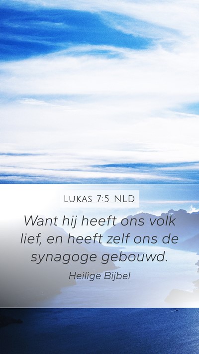 Lukas 7:5 NLD Mobile Phone Wallpaper - Want hij heeft ons volk lief, en heeft zelf ons - Mobile Bible Verse Wallpaper