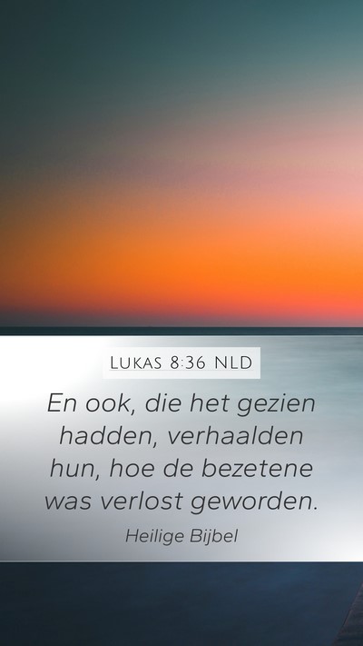 Lukas 8:36 NLD Mobile Phone Wallpaper - En ook, die het gezien hadden, verhaalden hun, - Mobile Bible Verse Wallpaper