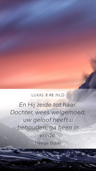 Lukas 8:48 NLD Mobile Phone Wallpaper - En Hij zeide tot haar: Dochter, wees welgemoed, - Mobile Bible Verse Wallpaper