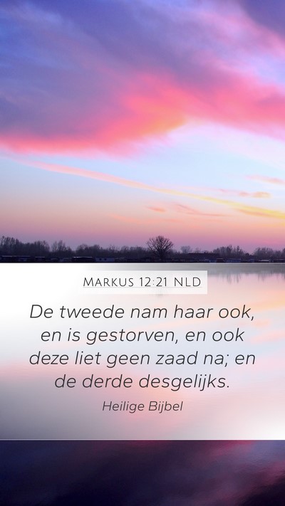 Markus 12:21 NLD Mobile Phone Wallpaper - De tweede nam haar ook, en is gestorven, en ook - Mobile Bible Verse Wallpaper