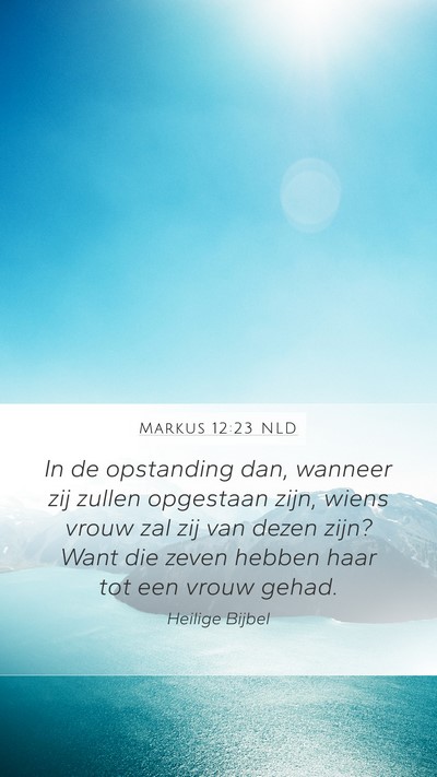Markus 12:23 NLD Mobile Phone Wallpaper - In de opstanding dan, wanneer zij zullen - Mobile Bible Verse Wallpaper
