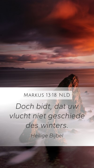 Markus 13:18 NLD Mobile Phone Wallpaper - Doch bidt, dat uw vlucht niet geschiede des - Mobile Bible Verse Wallpaper