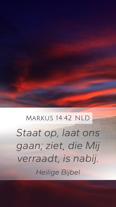 Markus 14:42 NLD Mobile Phone Wallpaper - Staat op, laat ons gaan; ziet, die Mij verraadt, - Mobile Bible Verse Wallpaper