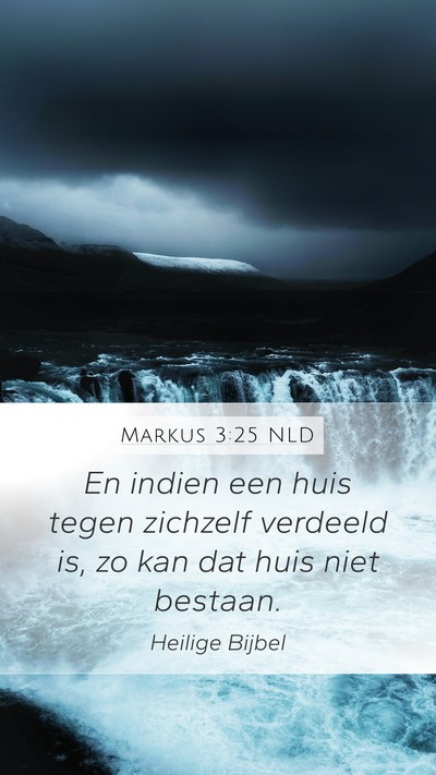Markus 3:25 NLD Mobile Phone Wallpaper - En indien een huis tegen zichzelf verdeeld is, zo - Mobile Bible Verse Wallpaper