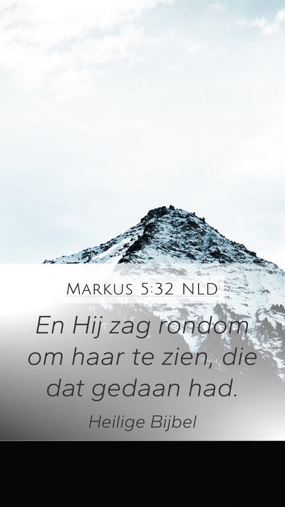 Markus 5:32 NLD Mobile Phone Wallpaper - En Hij zag rondom om haar te zien, die dat gedaan - Mobile Bible Verse Wallpaper