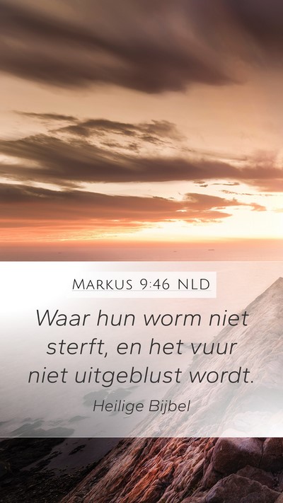 Markus 9:46 NLD Mobile Phone Wallpaper - Waar hun worm niet sterft, en het vuur niet - Mobile Bible Verse Wallpaper
