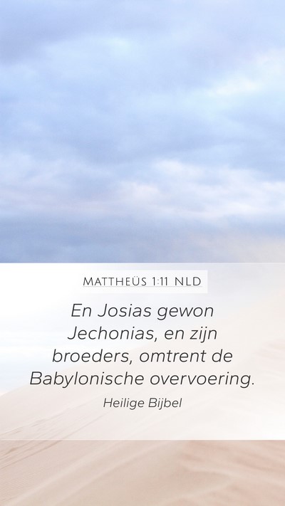 Mattheüs 1:11 NLD Mobile Phone Wallpaper - En Josias gewon Jechonias, en zijn broeders, - Mobile Bible Verse Wallpaper