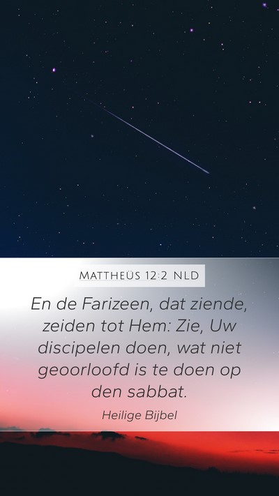 Mattheüs 12:2 NLD Mobile Phone Wallpaper - En de Farizeen, dat ziende, zeiden tot Hem: Zie, - Mobile Bible Verse Wallpaper