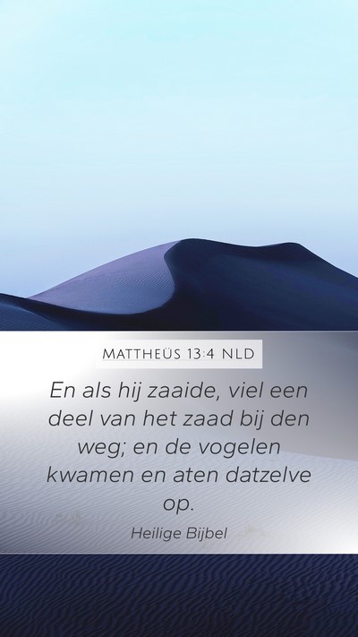 Mattheüs 13:4 NLD Mobile Phone Wallpaper - En als hij zaaide, viel een deel van het zaad bij - Mobile Bible Verse Wallpaper