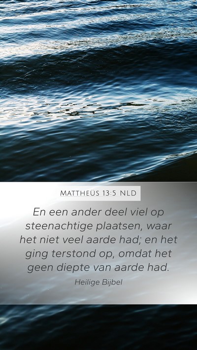 Mattheüs 13:5 NLD Mobile Phone Wallpaper - En een ander deel viel op steenachtige plaatsen, - Mobile Bible Verse Wallpaper
