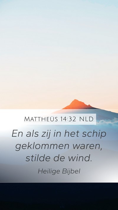 Mattheüs 14:32 NLD Mobile Phone Wallpaper - En als zij in het schip geklommen waren, stilde - Mobile Bible Verse Wallpaper