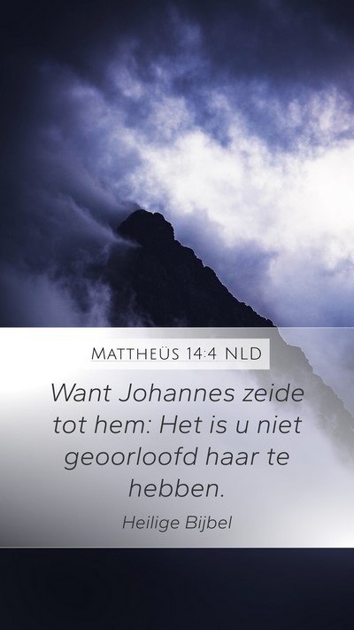 Mattheüs 14:4 NLD Mobile Phone Wallpaper - Want Johannes zeide tot hem: Het is u niet - Mobile Bible Verse Wallpaper