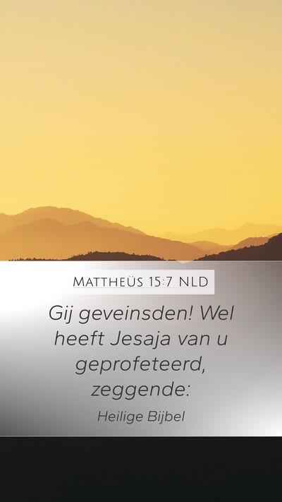 Mattheüs 15:7 NLD Mobile Phone Wallpaper - Gij geveinsden! Wel heeft Jesaja van u - Mobile Bible Verse Wallpaper