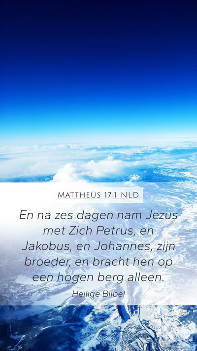 Mattheüs 17:1 NLD Mobile Phone Wallpaper - En na zes dagen nam Jezus met Zich Petrus, en - Mobile Bible Verse Wallpaper