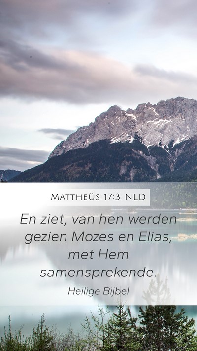 Mattheüs 17:3 NLD Mobile Phone Wallpaper - En ziet, van hen werden gezien Mozes en Elias, - Mobile Bible Verse Wallpaper