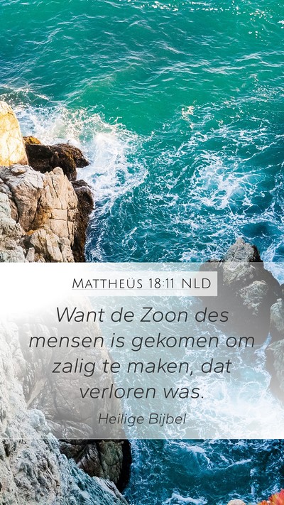 Mattheüs 18:11 NLD Mobile Phone Wallpaper - Want de Zoon des mensen is gekomen om zalig te - Mobile Bible Verse Wallpaper