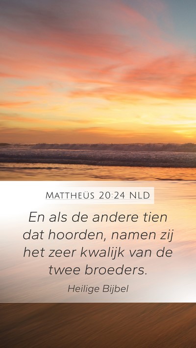 Mattheüs 20:24 NLD Mobile Phone Wallpaper - En als de andere tien dat hoorden, namen zij het - Mobile Bible Verse Wallpaper