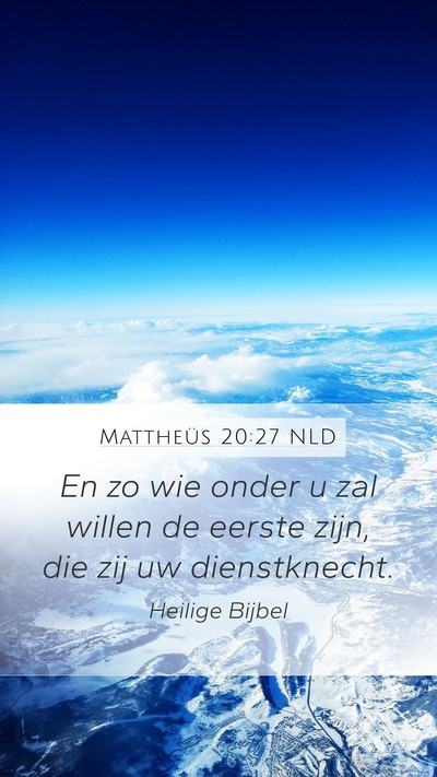 Mattheüs 20:27 NLD Bible Verse Image