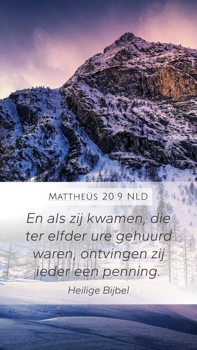 Mattheüs 20:9 NLD Mobile Phone Wallpaper - En als zij kwamen, die ter elfder ure gehuurd - Mobile Bible Verse Wallpaper