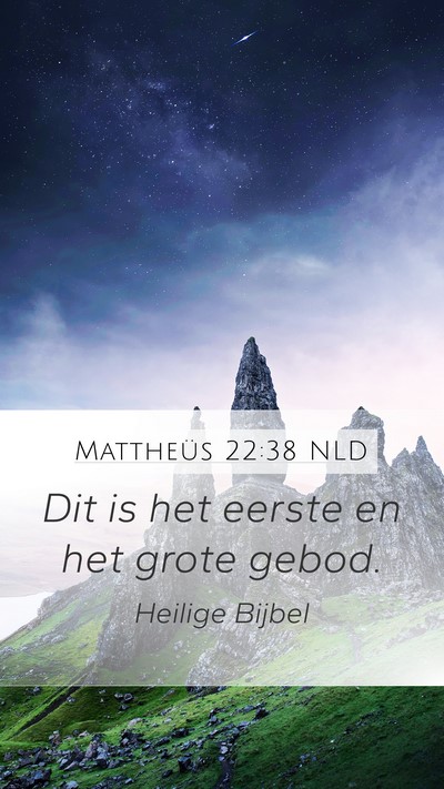 Mattheüs 22:38 NLD Mobile Phone Wallpaper - Dit is het eerste en het grote - Mobile Bible Verse Wallpaper