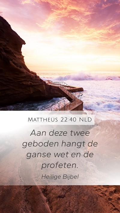 Mattheüs 22:40 NLD Mobile Phone Wallpaper - Aan deze twee geboden hangt de ganse wet en de - Mobile Bible Verse Wallpaper