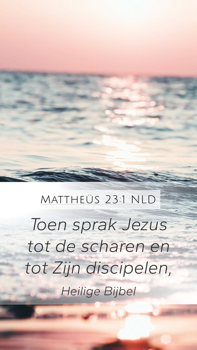 Mattheüs 23:1 NLD Mobile Phone Wallpaper - Toen sprak Jezus tot de scharen en tot Zijn - Mobile Bible Verse Wallpaper