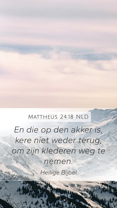 Mattheüs 24:18 NLD Mobile Phone Wallpaper - En die op den akker is, kere niet weder terug, om - Mobile Bible Verse Wallpaper