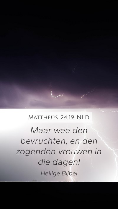 Mattheüs 24:19 NLD Mobile Phone Wallpaper - Maar wee den bevruchten, en den zogenden vrouwen - Mobile Bible Verse Wallpaper